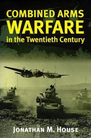 Combined Arms Warfare in the Twentieth Century