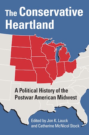 Book cover featuring the states of the American Midwest highlighted in red. Text reads The Conservative Heartland: A Political History of the Postwar American Midwest, edited by Jon K. Lauck and Catherine McNicol Stock.